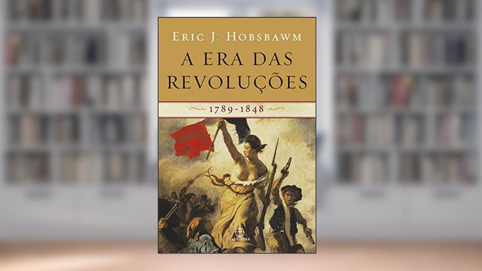 A era das revoluções: 1789-1848, do autor Eric J. Hobsbawm