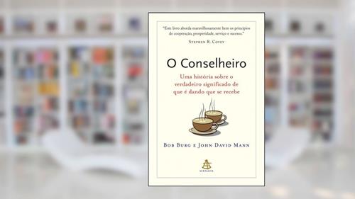 Capa de O Conselheiro, do autor Bob Burg; John David Mann