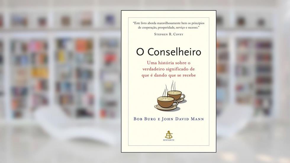 O Conselheiro, do autor Bob Burg; John David Mann
