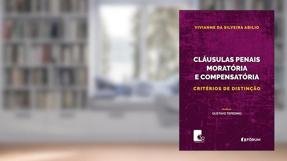 Cláusulas penais moratória e compensatória: critérios de distinção, do autor Vivianne Da Silveira Abilio