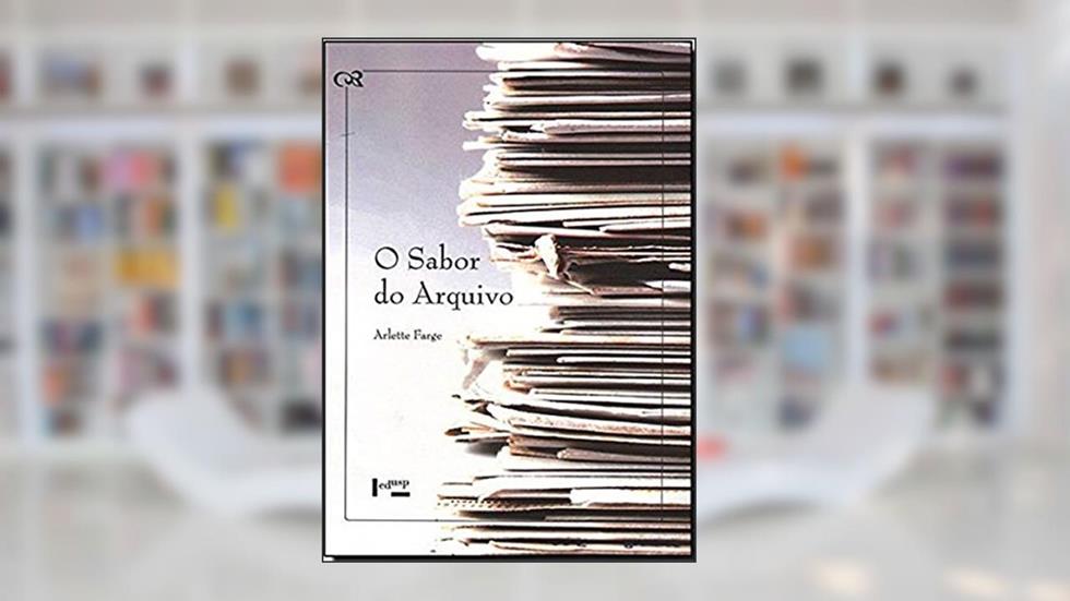 O Sabor do Arquivo, do autor Arlette Farge