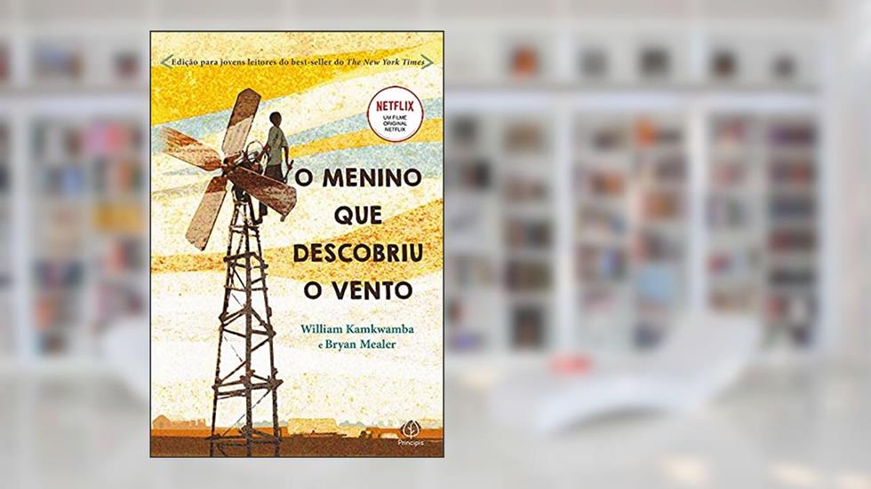 O menino que descobriu o vento, do autor William Kamkwamba; Bryan Mealer