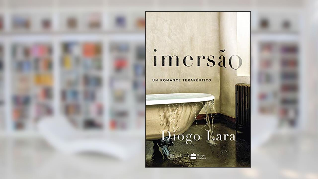 Imersão: Um romance terapêutico, do autor Diogo Lara