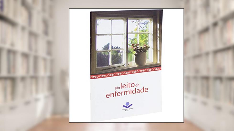No leito da enfermidade: Nova Tradução na Linguagem de Hoje (NTLH), do autor Sociedade Bíblica do Brasil