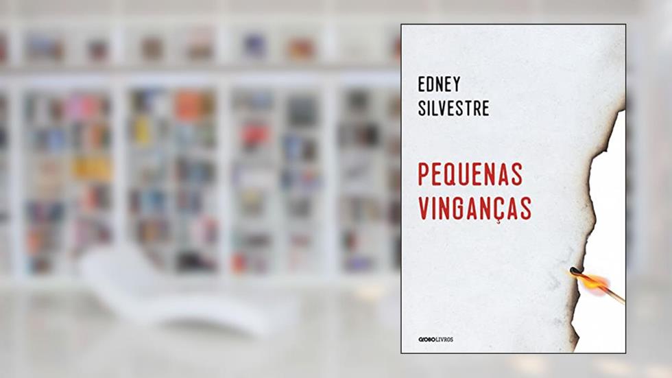 Pequenas vinganças: E outras histórias de amor, fúria, perfídia, obsessão, remorso, inocência, espanto, desejo, adeus e esperança, do autor Edney Silvestre