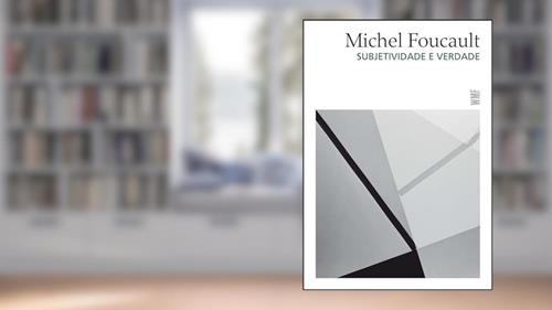 Capa de Subjetividade e verdade, do autor Michel Foucault