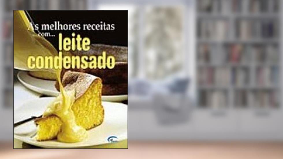 As Melhores Receitas com Leite Condensado, do autor Vários Autores