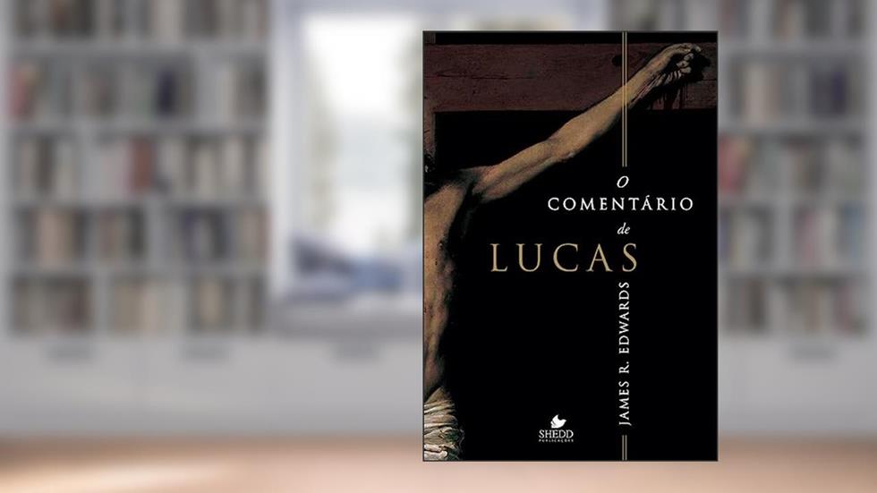 Comentário de Lucas, o, do autor James R. Edwards