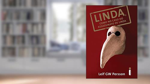 Capa de Linda, como no caso do assassinato de Linda, do autor Leif GW Persson