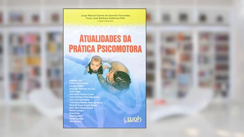Capa de Atualidades da Prática Psicomotora, do autor Jorge Manuel Gomes de Azevedo Fernandes; Paulo José Barbosa Gutierres Filho