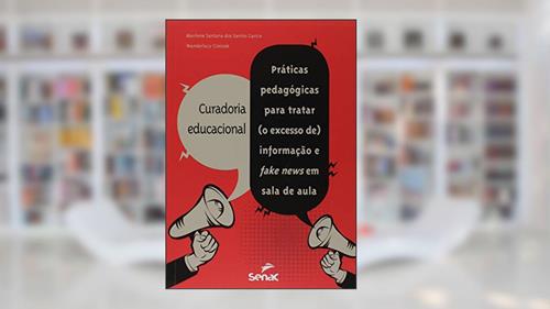 Capa de Curadoria educacional: práticas pedagógicas para tratar (o excesso de) informação e fake news em sala de aula, do autor Marilene Santana dos Santos Garcia; Wanderlucy Czeszak