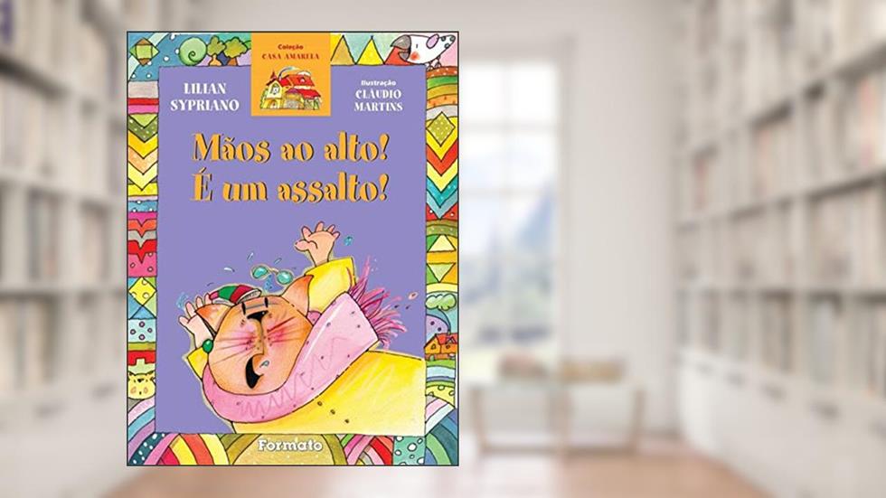 Mãos ao alto! É um assalto!, do autor Lilian Sypriano