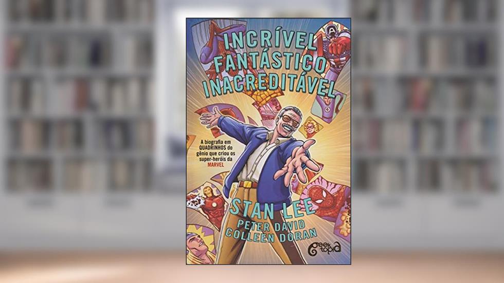 Incrível, fantástico, INACREDITÁVEL!: A Biografia em Quadrinhos do Gênio que Criou os Super-Heróis da Marvel, do autor STAN LEE