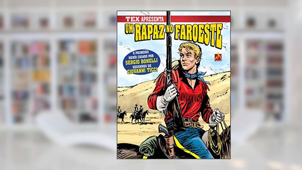 Tex apresenta: Um rapaz no faroeste Vol. 1, do autor Gian Luigi Bonelli