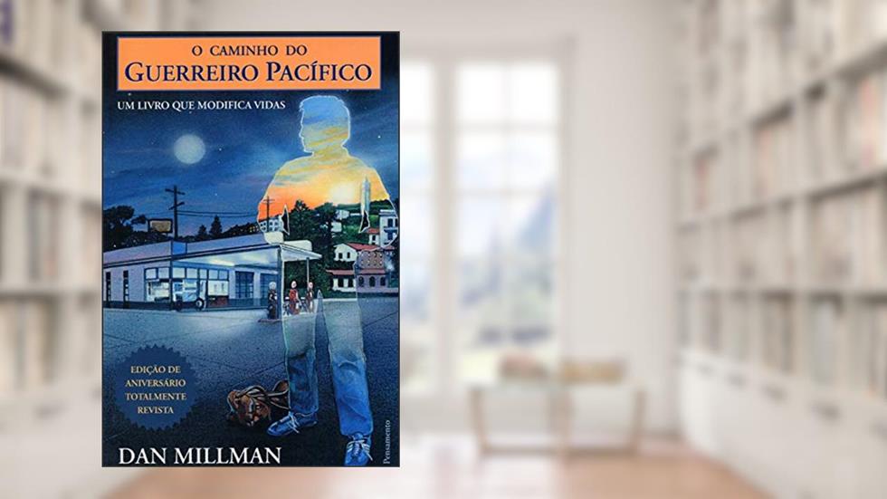 O Caminho do Guerreiro Pacífico: um Livro que Modifica Vidas, do autor Dan Millman
