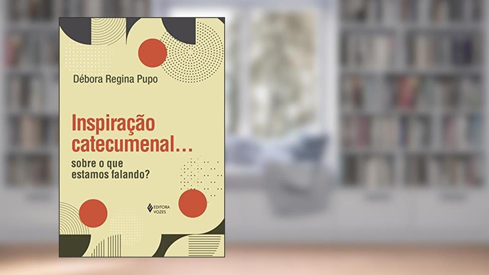Inspiração catecumenal...: Sobre o que estamos falando?, do autor Débora Regina Pupo