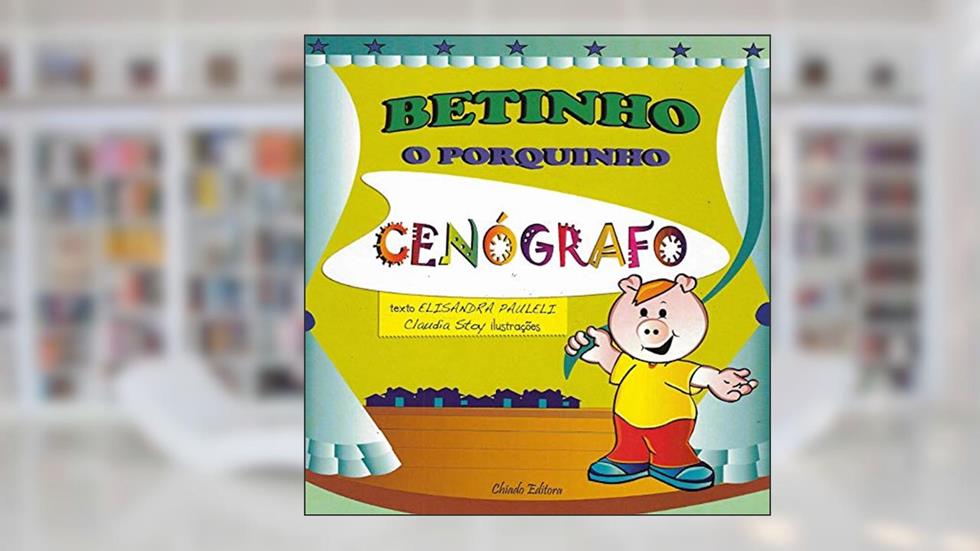 Betinho - O Porquinho Cenógrafo, do autor Elisandra Pauleli