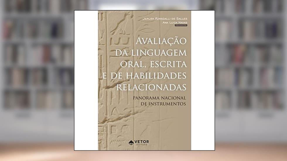 Avaliação da Linguagem Oral, Escrita e de Habilidades Relacionadas, do autor Jerusa Fumagalli