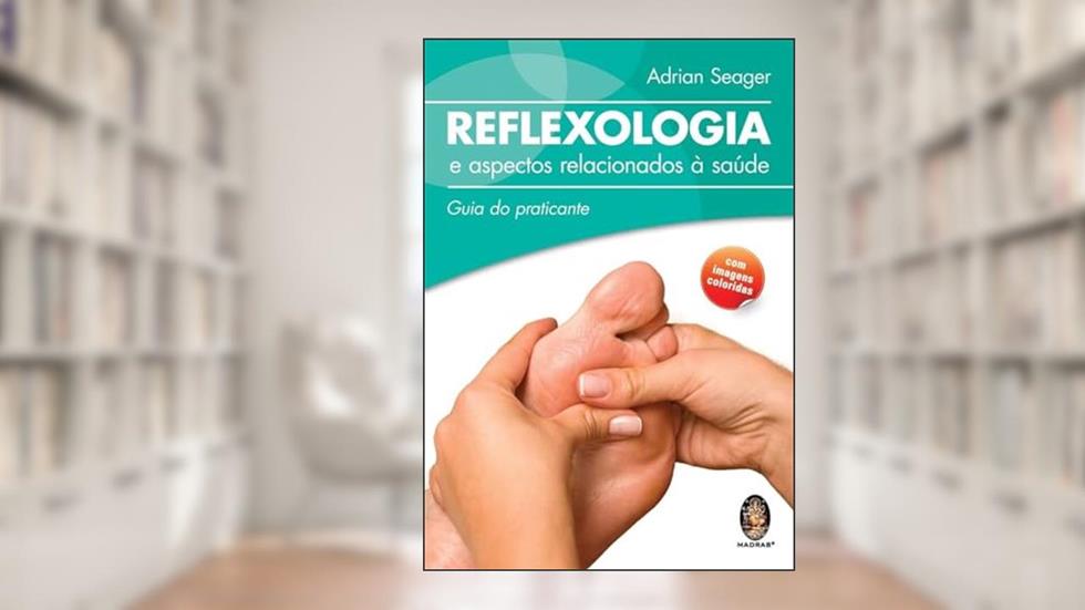 Reflexologia e Aspectos Relacionados à Saúde, do autor Adrian Seager