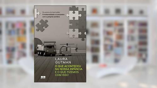 Capa de O que aconteceu na nossa infância e o que fizemos com isso, do autor Laura Gutman