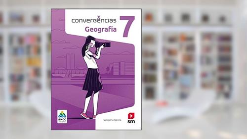 Capa de Convergências Geografia 7º Ano Ed 2019 - Bncc, do autor Valquíria Garcia
