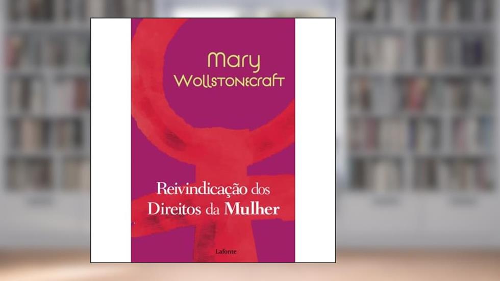 Reivindicações dos Direitos da Mulher, do autor Mary Wollstonecraft
