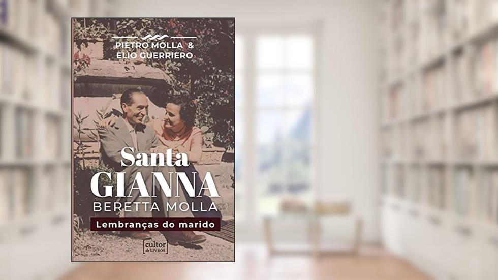 Santa Gianna Beretta Molla - Lembranças do Marido, do autor Pietro Molla