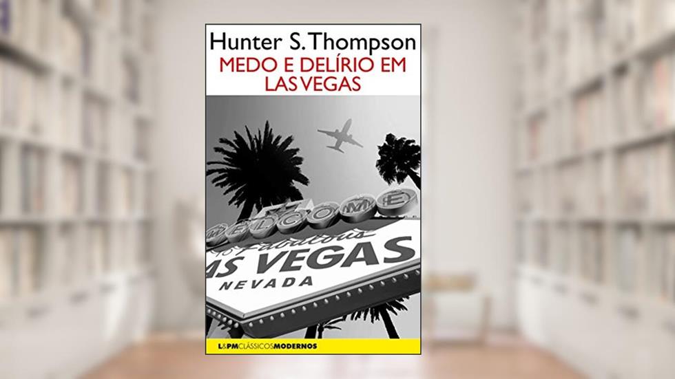 Medo e Delírio em Las Vegas, do autor Hunter S. Thompson