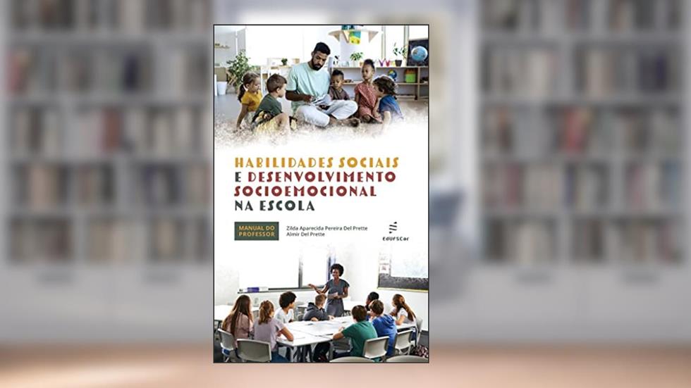 Habilidades sociais e desenvolvimento socioemocional na escola, do autor Zilda Aparecida Pereira del Prette; Almir Del Prette