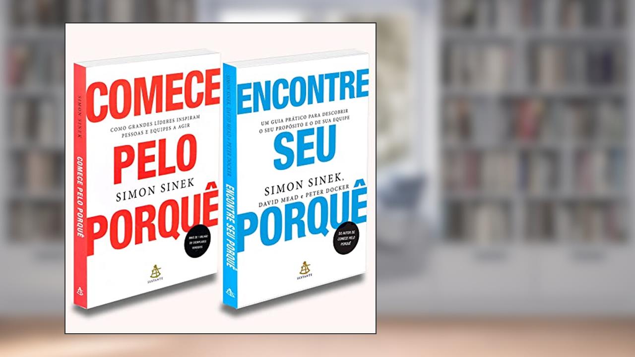 Comece Pelo Porquê + Encontre Seu Porquê, Simon Sinek, do autor Autor Simon Sinek