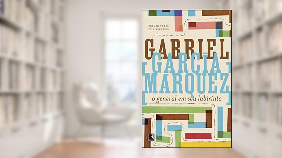 O general em seu labirinto, do autor Gabriel García Márquez