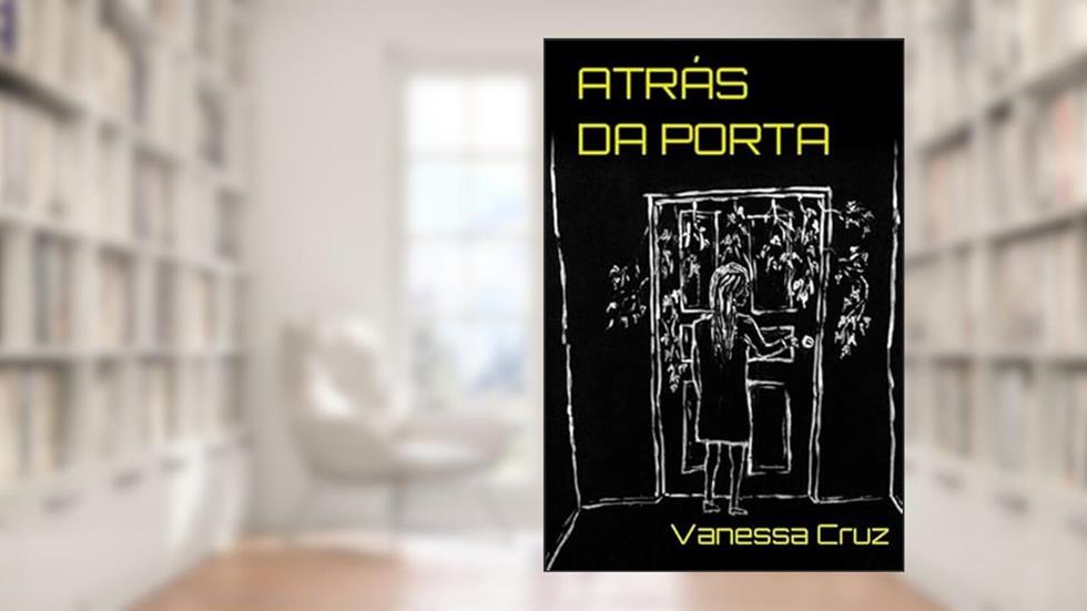 Atras da Porta, do autor Vanessa Cruz