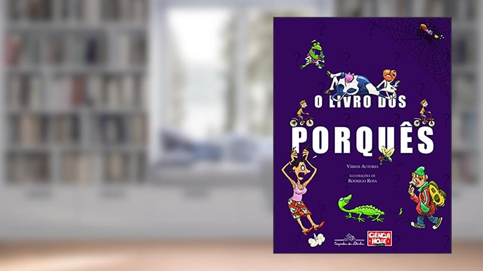 O livro dos porquês, do autor Ciência Hoje das Crianças