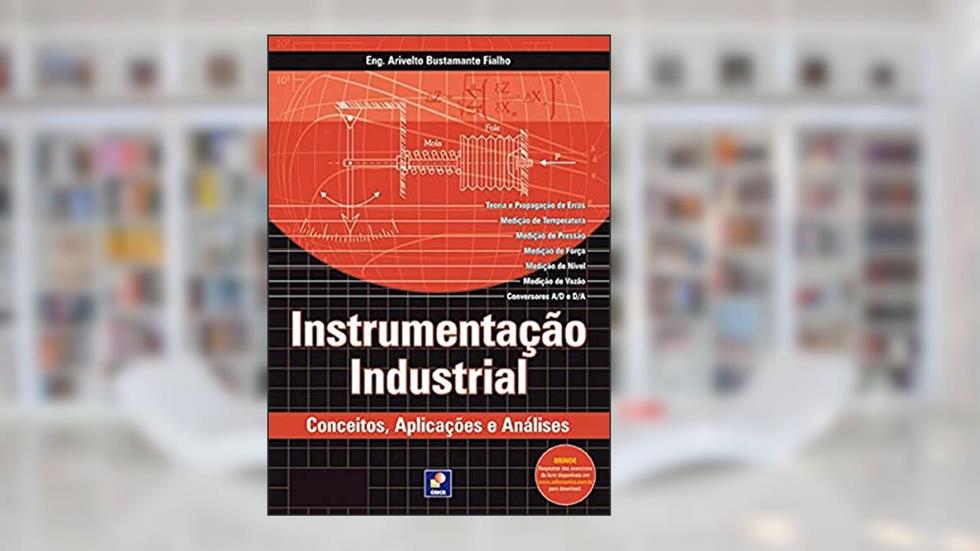 Instrumentação industrial: Conceitos, aplicações e análises, do autor Arivelto Bustamante Fialho