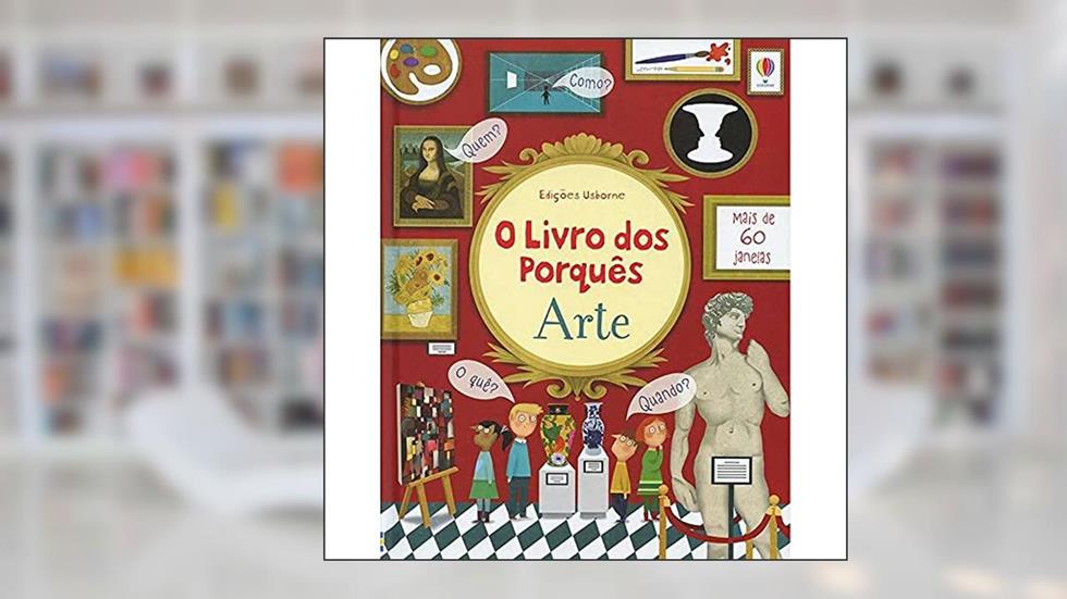 O livro dos porquês : Arte, do autor Izabela Köenig; Marie-Eve Tremblay; Katie Daynes