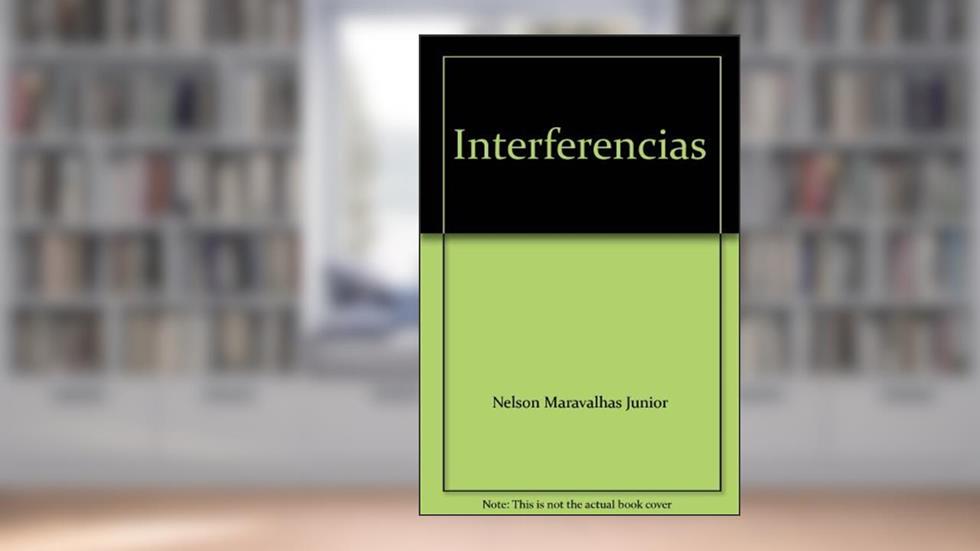 Interferencias, do autor Nelson Maravalhas Junior