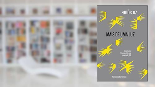 Capa de Mais de uma luz - Fanatismo, fé e convivência no século XXI, do autor Amós Oz