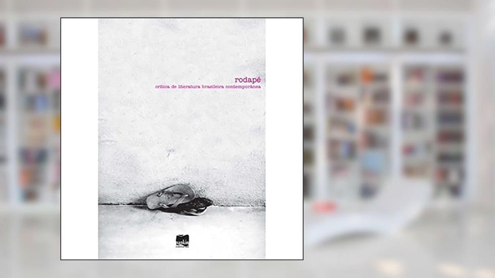 Rodapé: Crítica de Literatura Brasileira Contemporânea (Volume 3), do autor Nankin Editorial