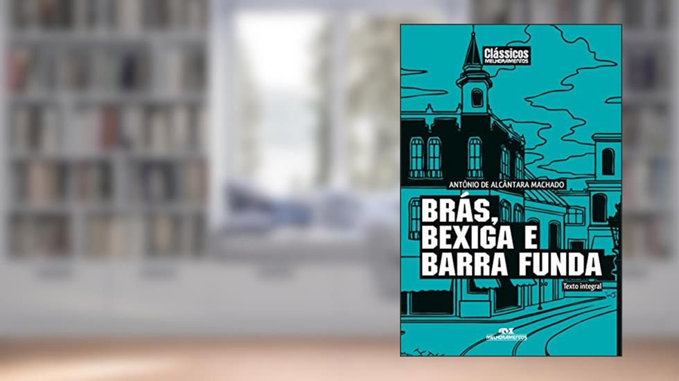 Brás, Bexiga e Barra Funda, do autor Antônio de Alcântara Machado