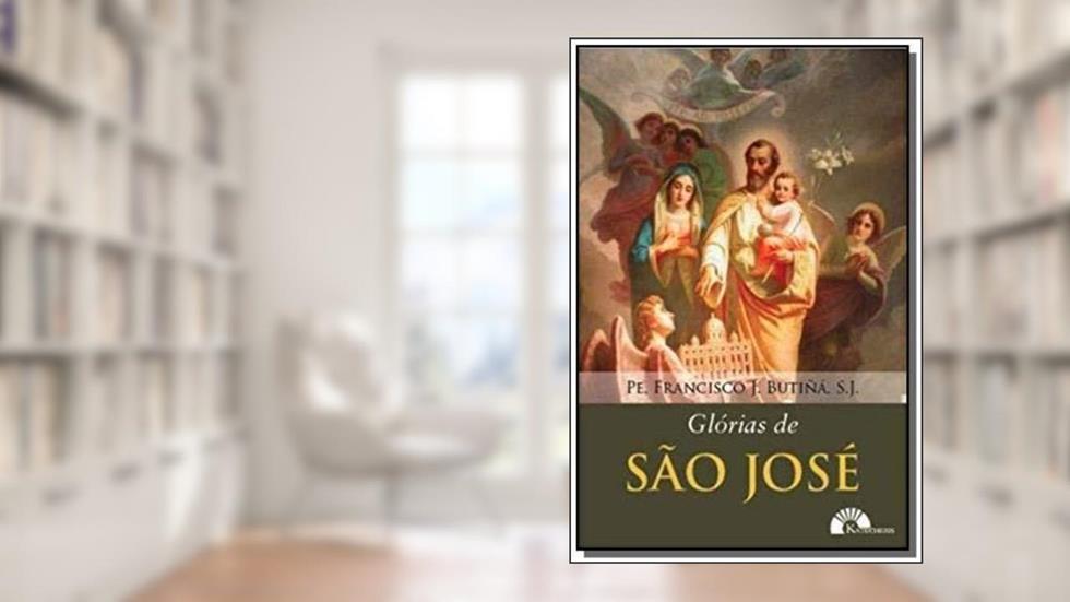 Glorias de São Jose - Volume 1, do autor J. Butina Francisco Padre