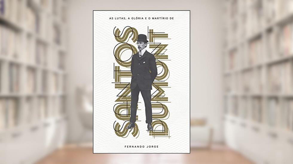 As lutas, a glória e o martírio de Santos Dumont, do autor Fernando Jorge