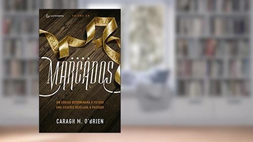 Capa de Marcados: Um código determinará o futuro. Uma cicatriz revelará o passado, do autor Caragh M. Brien