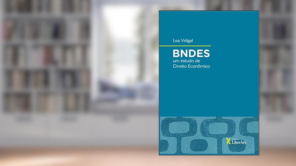Bndes. Um Estudo de Direito Econômico, do autor Lea Vidigal