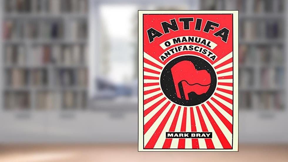 Antifa: o Manual Antifascista, do autor Mark Bray