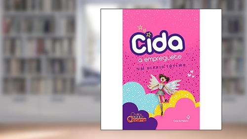 Capa de Cida a empreguete: Um diário íntimo, do autor Leusa Araújo