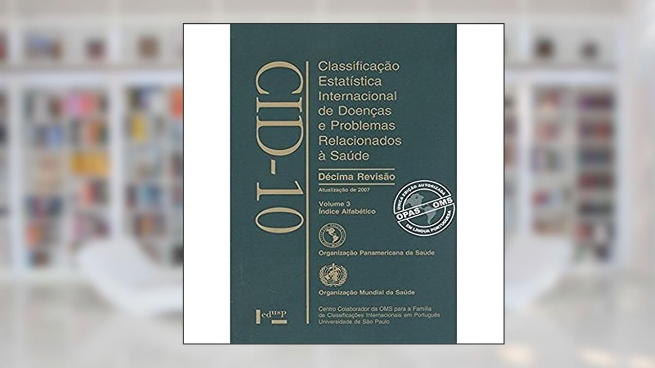 CID-10 - Classificação Estatística Internacional de Doenças e Problemas Relacionados à Saúde (Volume 3), do autor Edusp