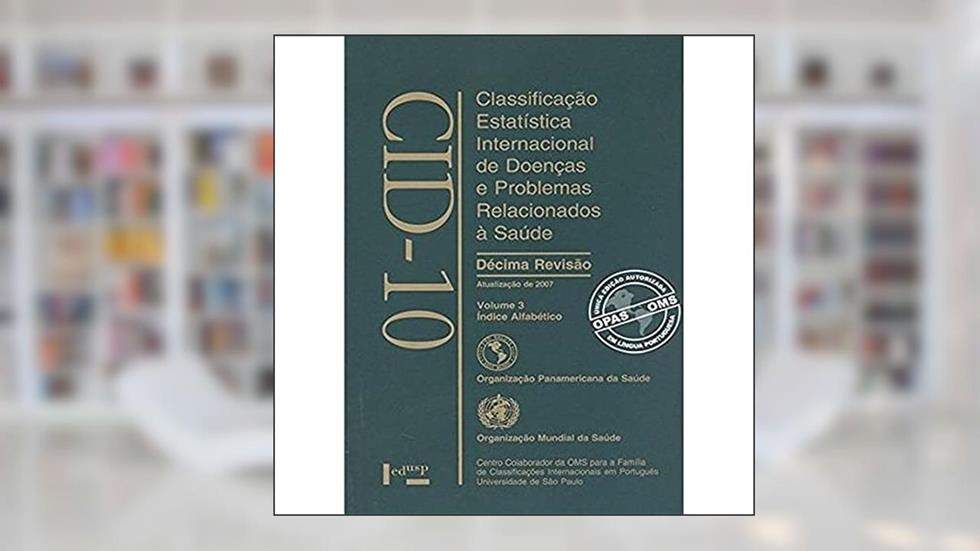 CID-10 - Classificação Estatística Internacional de Doenças e Problemas Relacionados à Saúde (Volume 3), do autor Edusp