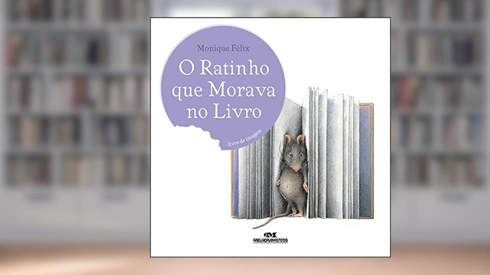 O Ratinho Que Morava no Livro, do autor Monique Félix