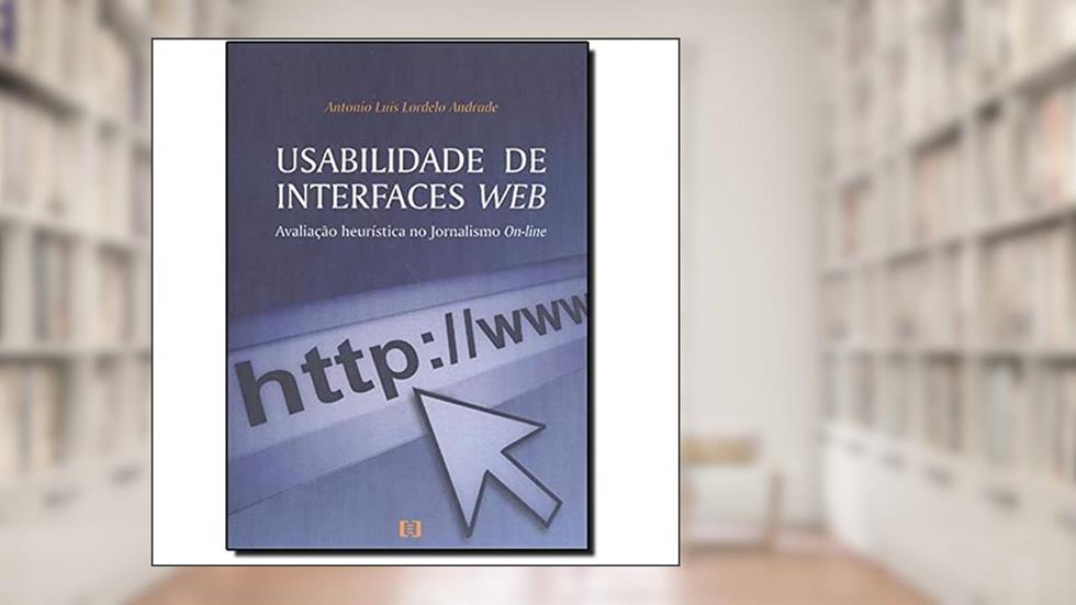 Usabilidade de Interfaces Web, do autor Antonio Luis Lordelo Andrade