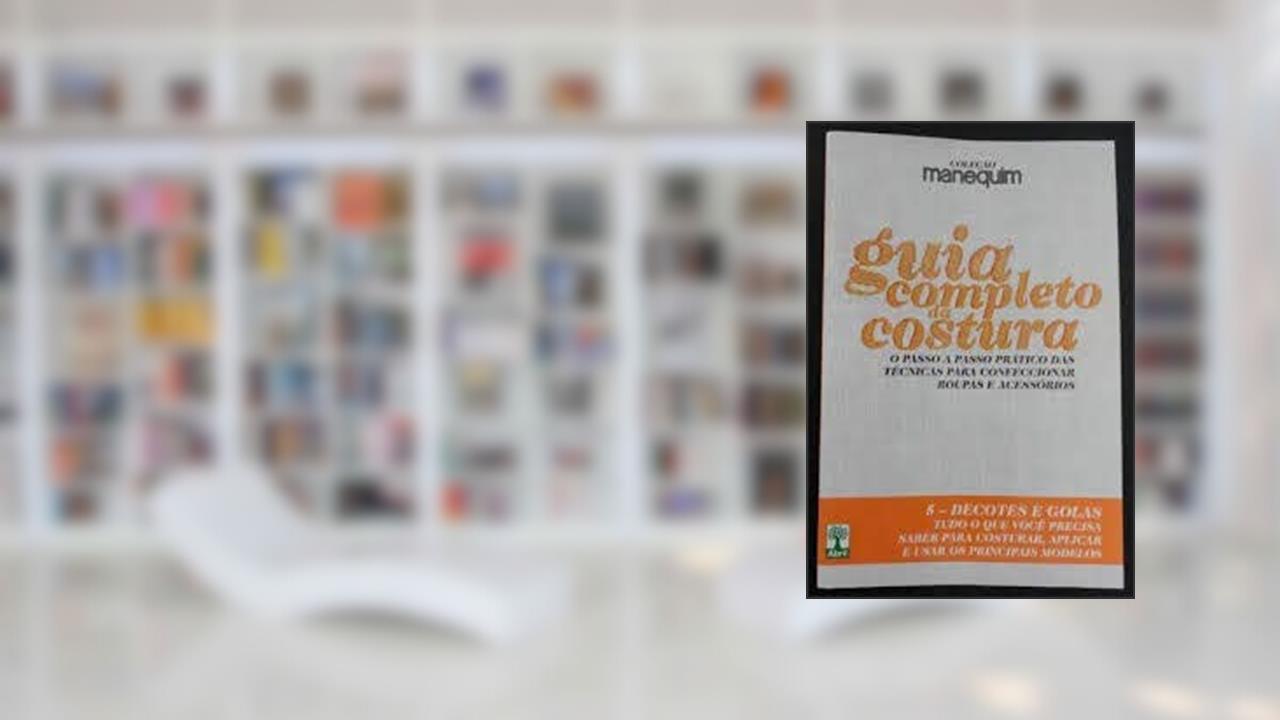 Guia Completo da Costura - Livro 5 Decotes e Golas, do autor Vários Autores